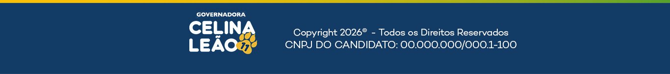 Rodapé da campanha de Celina Leão com informações legais.